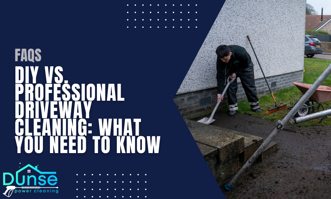 DIY vs. Professional Driveway Cleaning What You Need to Know